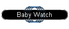 Baby Watch