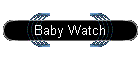 Baby Watch